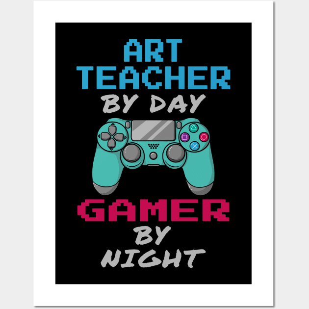 Art Teacher By Day Gaming By Night Wall Art by jeric020290
